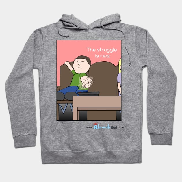 The Struggle Is Real Hoodie by AlarminglyBad